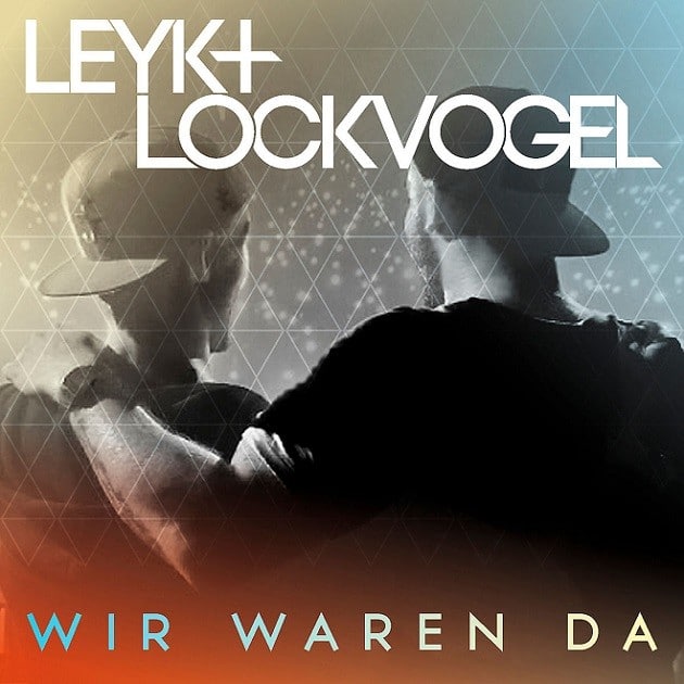 Leyk & Lockvogel - Wir Waren Da