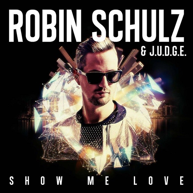 Robin Schulz feat. J.U.D.G.E. - Show Me Love