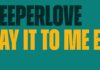 Deeperlove – Say It To Me